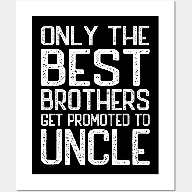Only the best brothers get promoted to Uncle Wall Art by DragonTees